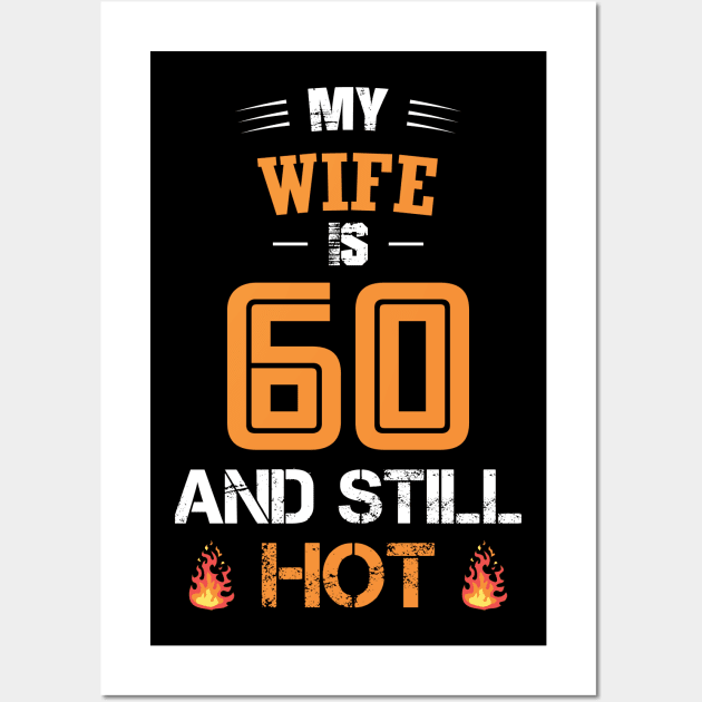 My WIFE is 60 and still hot Wall Art by GronstadStore